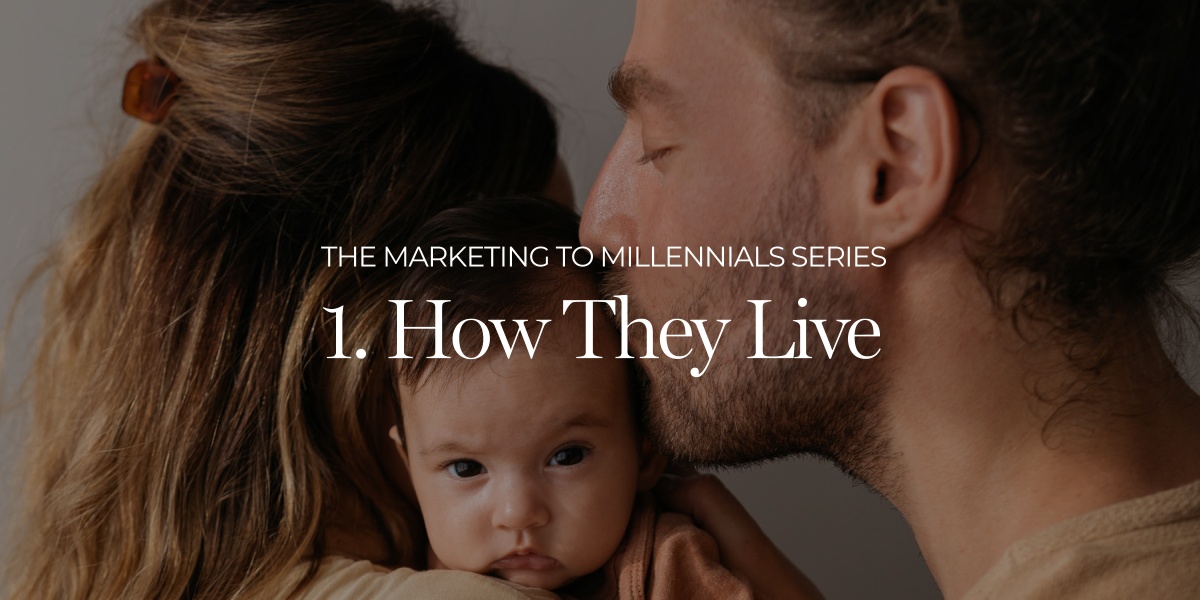 Marketing to Millennials Blog Series - How They Live
