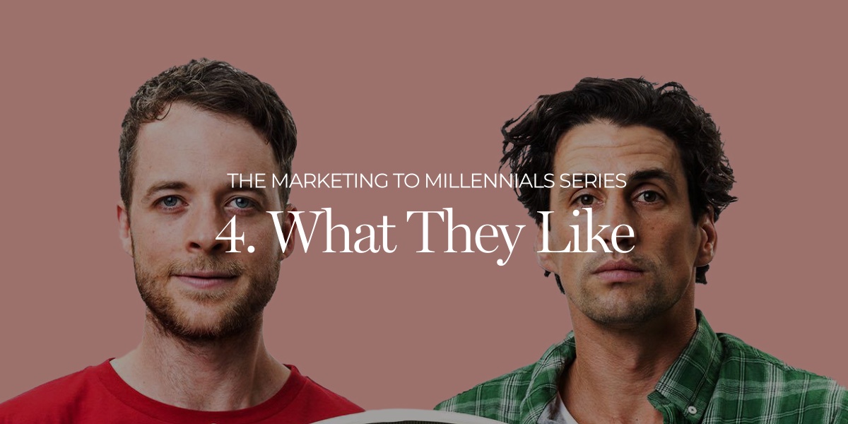 Marketing to Millennials Blog Series - What They Like